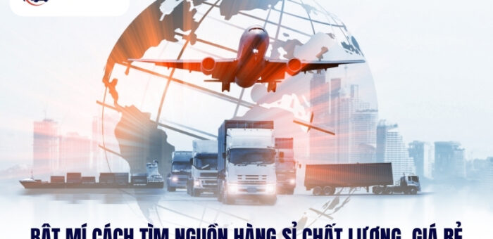 Bật Mí Cách Tìm Nguồn Hàng Sỉ Chất Lượng, Giá Rẻ Tận Gốc