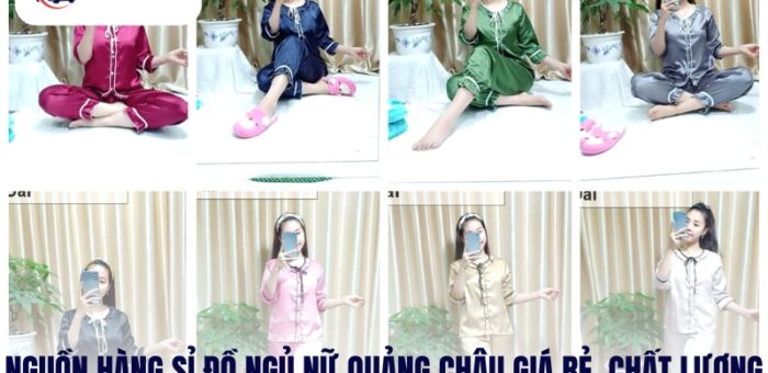 Nguồn Hàng Sỉ Đồ Ngủ Nữ Quảng Châu Giá Rẻ, Chất Lượng