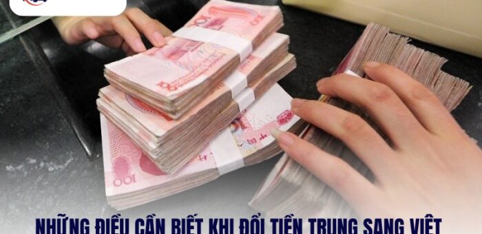 Những Điều Cần Biết Khi Đổi Tiền Trung Sang Việt