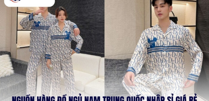 Nguồn Hàng Đồ Ngủ Nam Trung Quốc Nhập Sỉ Giá Rẻ