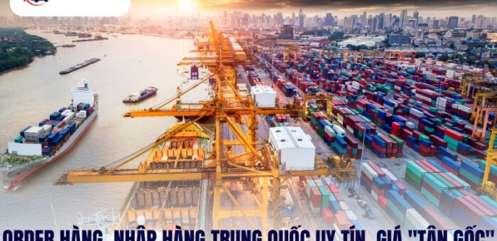 Order Hàng, Nhập Hàng Trung Quốc Uy Tín, Giá “TẬN GỐC”