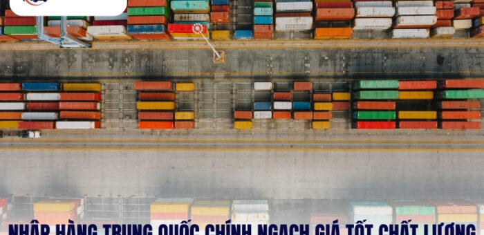 Kinh Nghiệm Nhập Hàng Trung Quốc Chính Ngạch Giá Tốt Chất Lượng