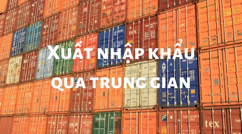 xuất nhập khẩu qua trung gian