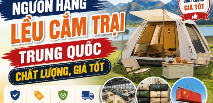Nguồn Hàng Lều Cắm Trại Trung Quốc Chất Lượng, Giá Tốt